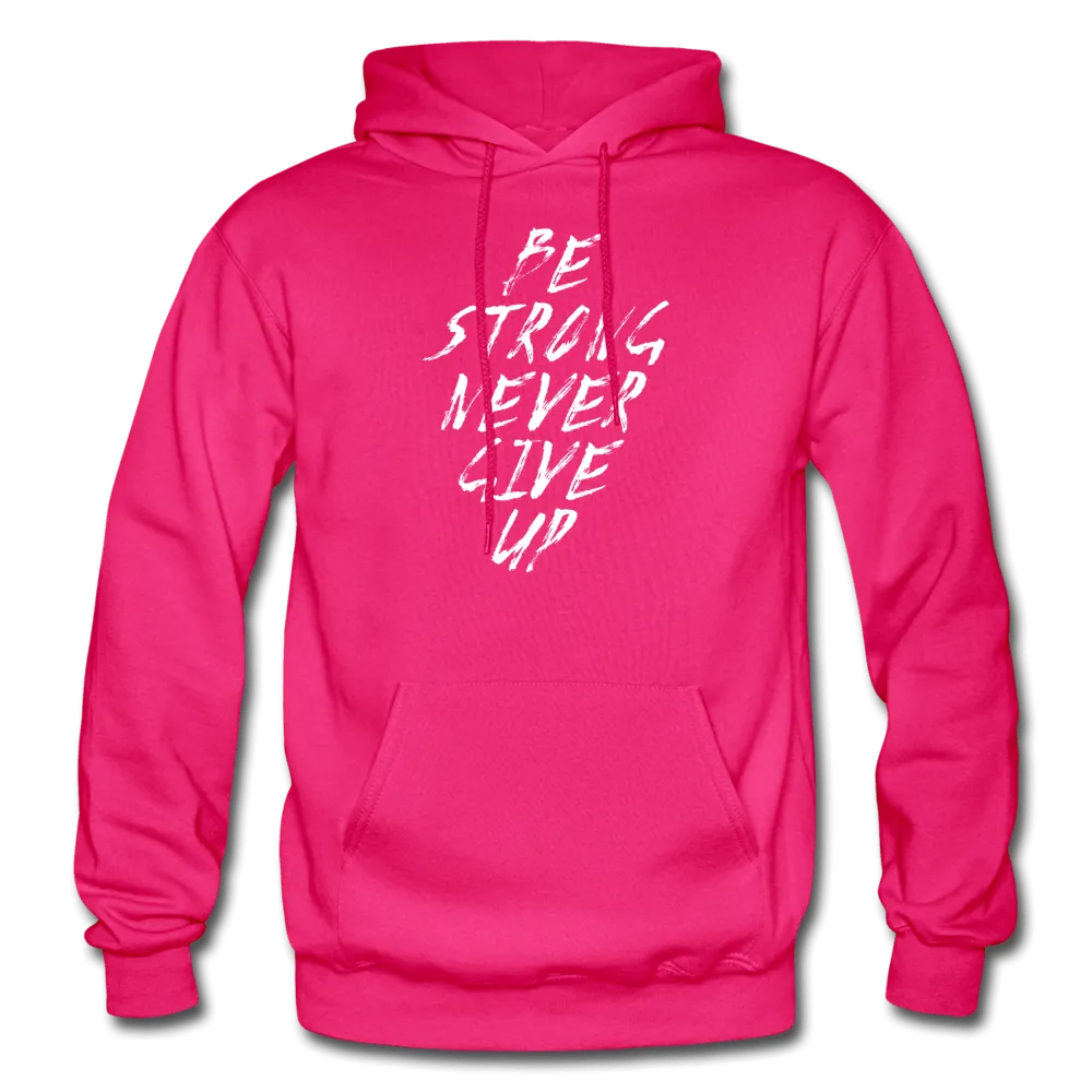 Be Strong Never Give Up Hoodie