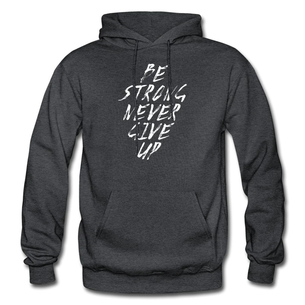 Be Strong Never Give Up Hoodie