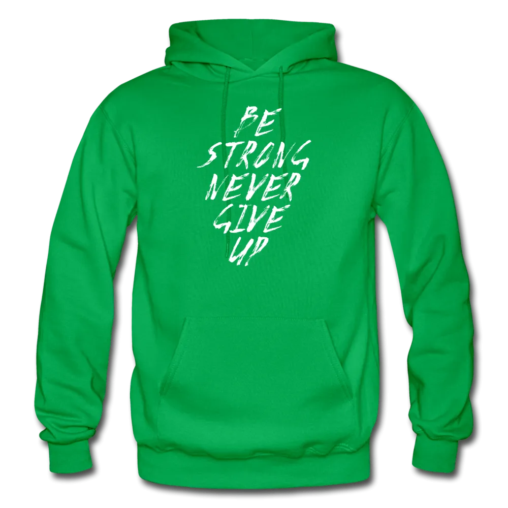 Be Strong Never Give Up Hoodie