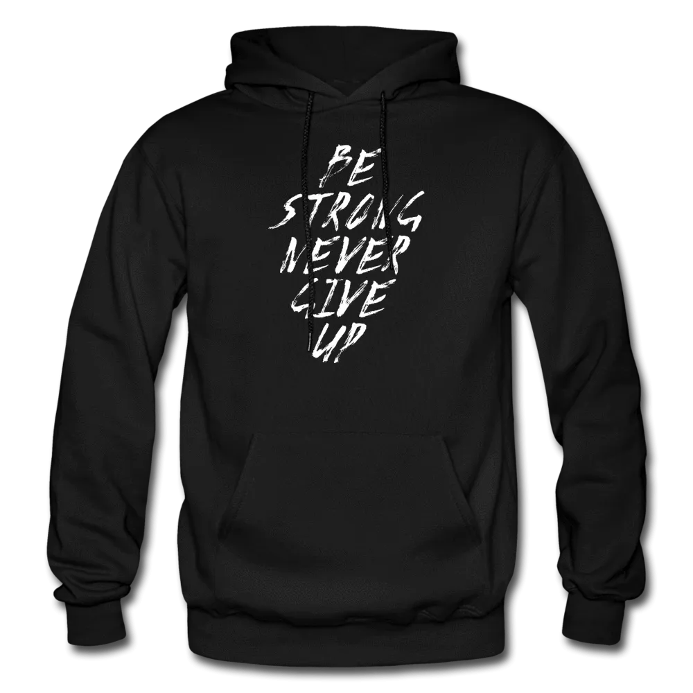 Be Strong Never Give Up Hoodie