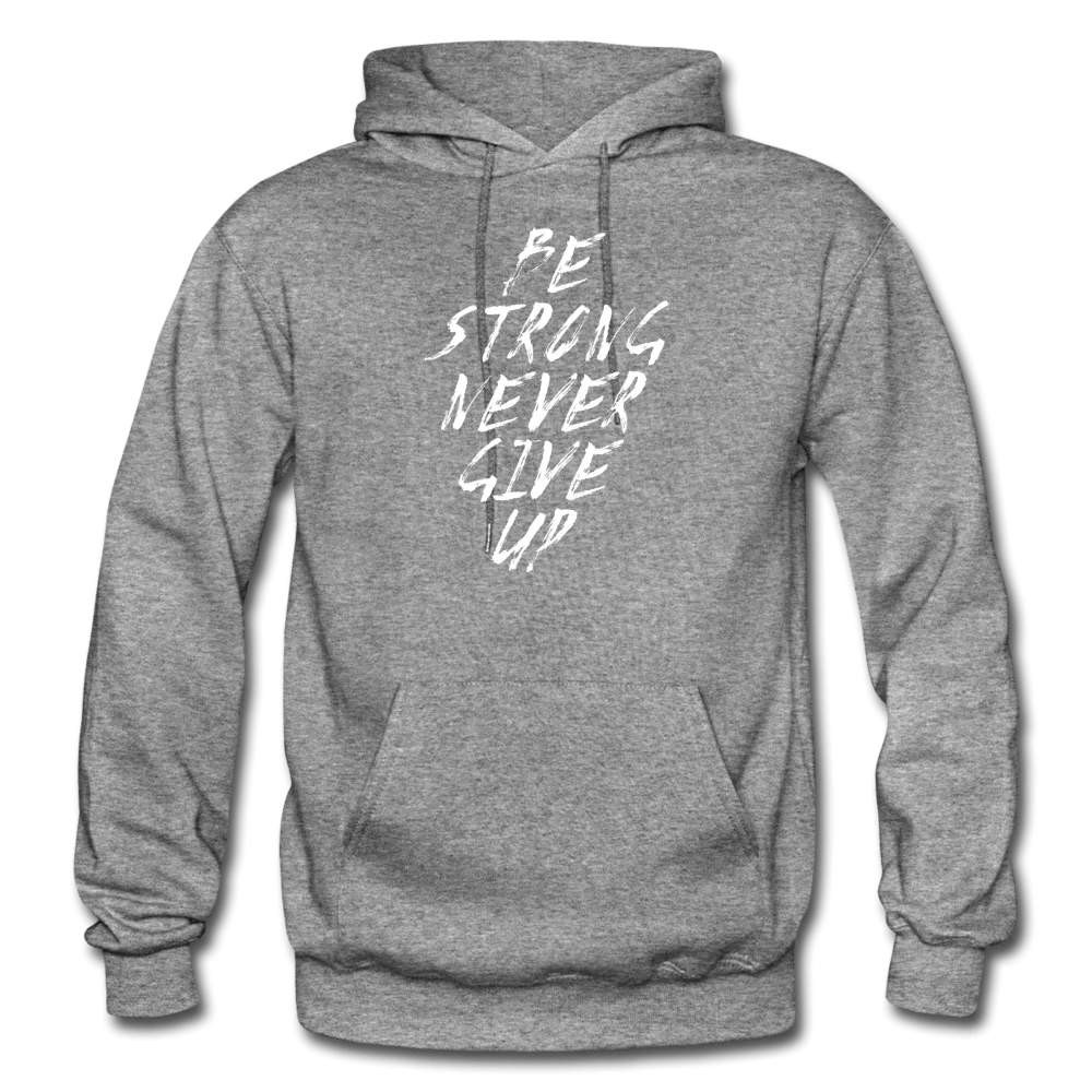 Be Strong Never Give Up Hoodie