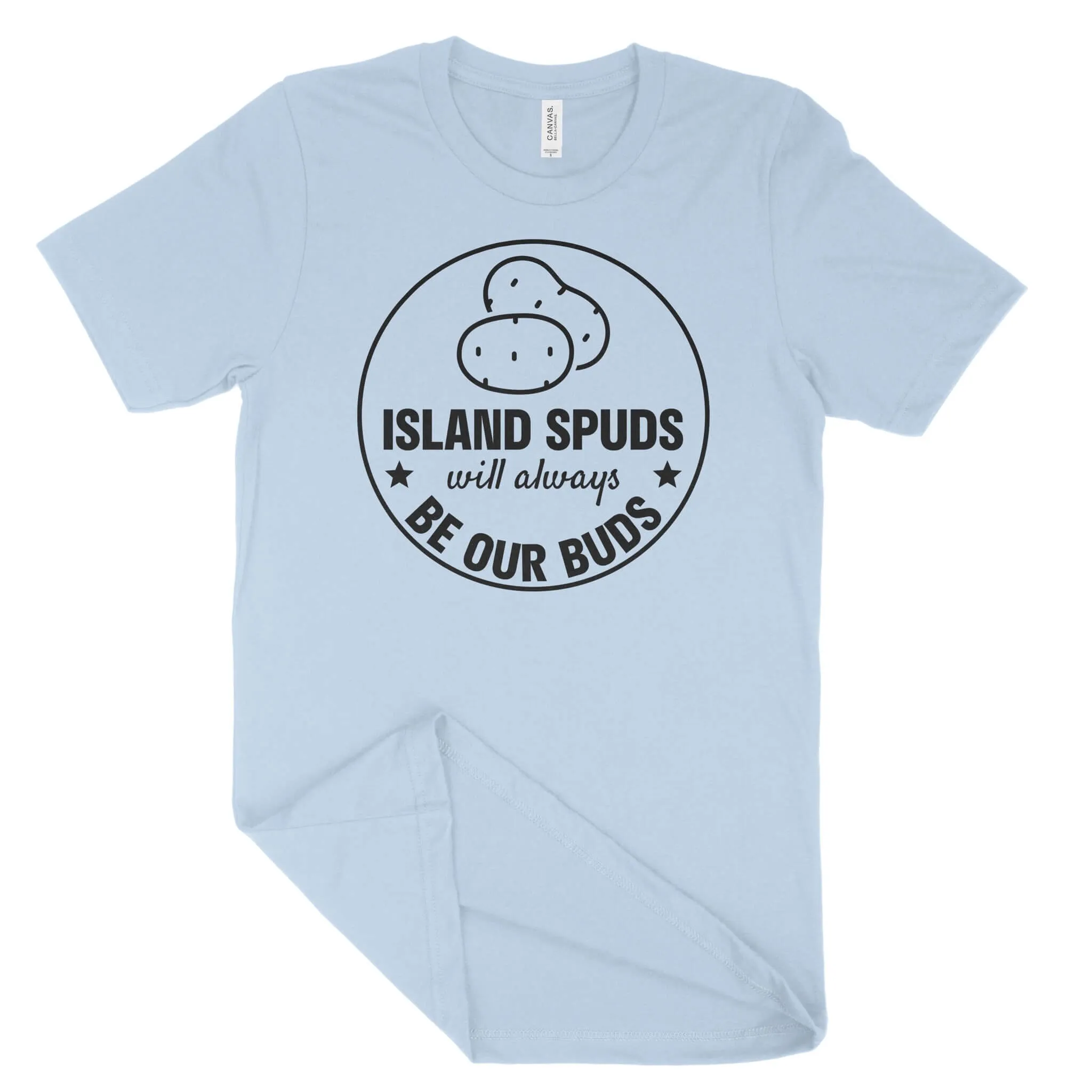 Island Spuds Will Always Be Our Buds Unisex T-Shirt