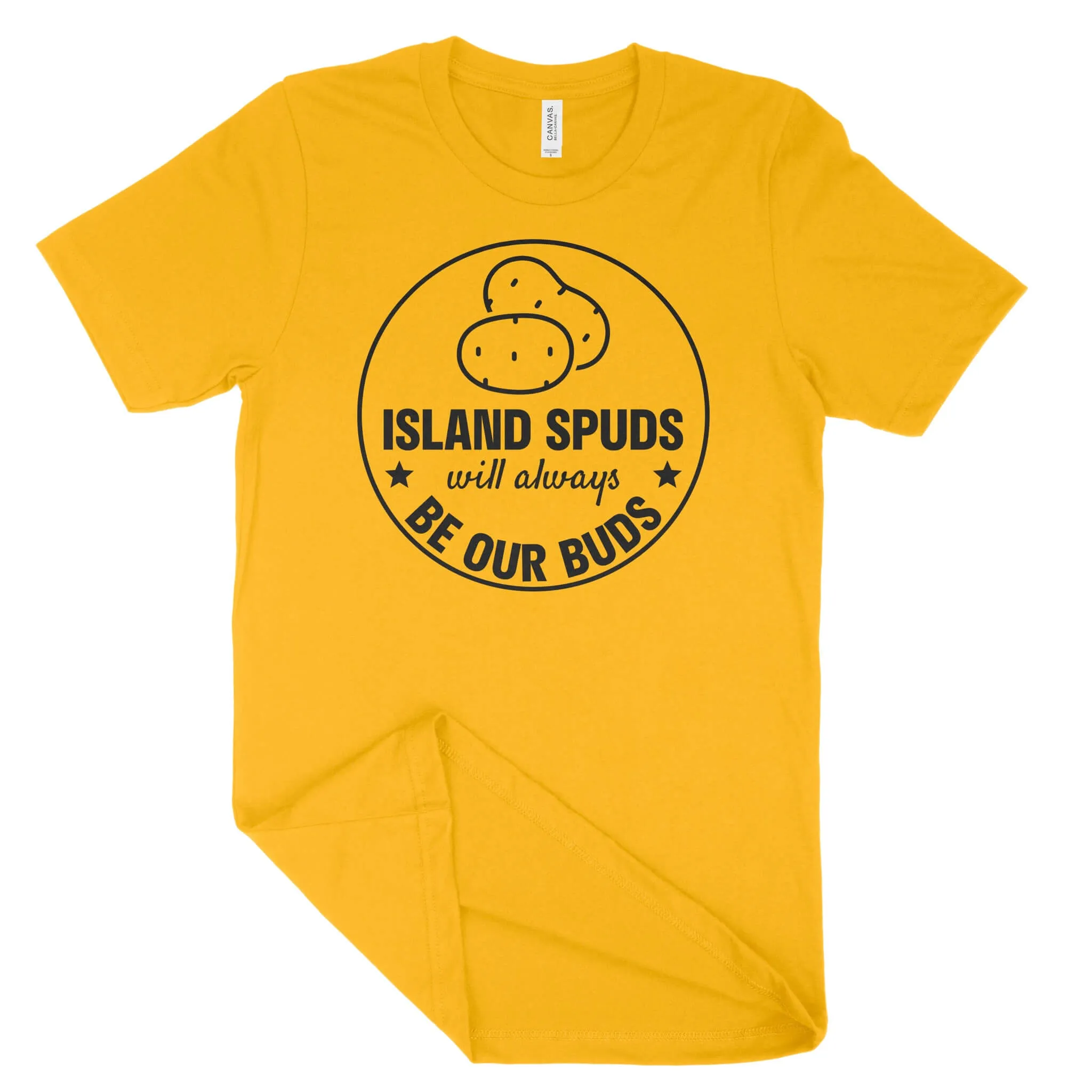 Island Spuds Will Always Be Our Buds Unisex T-Shirt