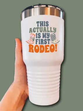 This Actually Is My First Rodeo! - UV TUMBLER